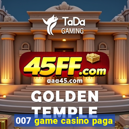 007 game casino paga